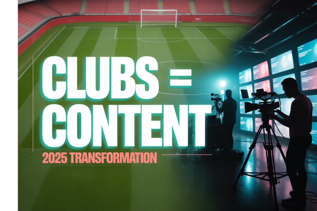 The Business of Football: Why Clubs Are Now Media Companies